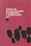 Crisis de un capitalismo patrimonial y parasitario Crisis de un capitalismo patrimonial y parasitario