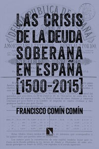 Las crisis de la deuda soberana en España (1500-2015) Las crisis de la deuda soberana en España (1500-2015)