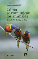 Cómo se comunican los animales. Gonzalo M. Rodríguez Ruiz.