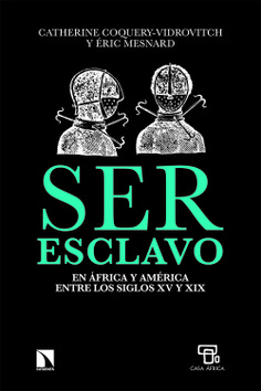 Ser esclavo en África y América entre los siglos XV y XIX Ser esclavo en África y América entre los siglos XV y XIX