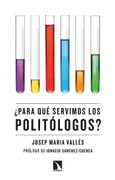 Portada de: ¿Para qué servimos los politólogos?