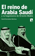 Portada de: El reino de Arabia Saudí y la hegemonía de Oriente Medio