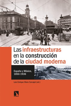 Las infraestructuras en la construcción de la ciudad moderna Las infraestructuras en la construcción de la ciudad moderna