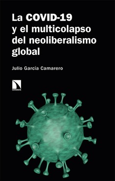 La COVID-19 y el multicolapso del neoliberalismo global La COVID-19 y el multicolapso del neoliberalismo global