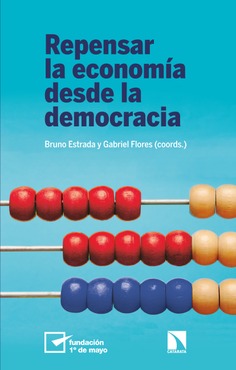 Repensar la economía desde la democracia Repensar la economía desde la democracia