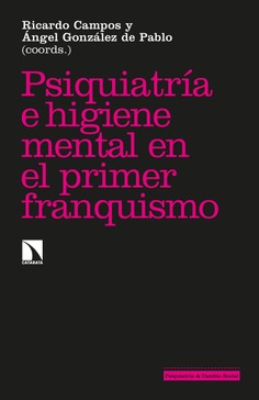 Psiquiatría e higiene mental en el primer franquismo Psiquiatría e higiene mental en el primer franquismo