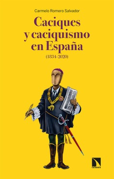 Caciques y caciquismo en España (1834-2020) Caciques y caciquismo en España (1834-2020)