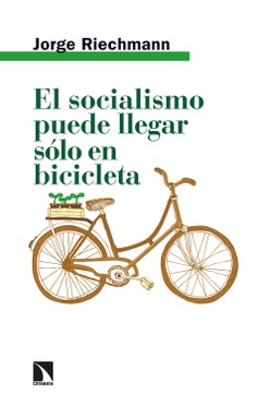 El socialismo puede llegar sólo en bicicleta El socialismo puede llegar sólo en bicicleta