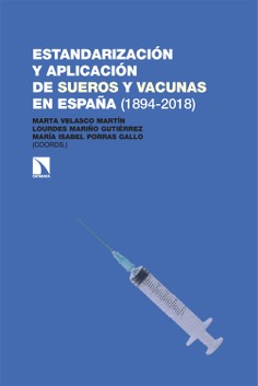 Estandarización y aplicación de sueros y vacunas en España (1894-2018) Estandarización y aplicación de sueros y vacunas en España (1894-2018)