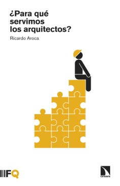 ¿Para qué servimos los arquitectos? ¿Para qué servimos los arquitectos?