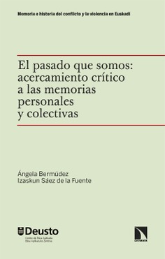 El pasado que somos: acercamiento crítico a las memorias personales y colectivas El pasado que somos: acercamiento crítico a las memorias personales y colectivas