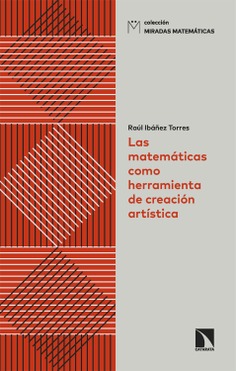 Las matemáticas como herramienta de creación artística Las matemáticas como herramienta de creación artística
