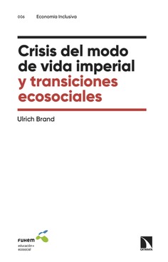 Crisis del modo de vida imperial y transiciones ecosociales Crisis del modo de vida imperial y transiciones ecosociales