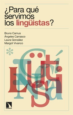 ¿Para qué servimos los lingüistas? ¿Para qué servimos los lingüistas?