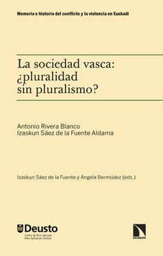 La sociedad vasca: ¿pluralidad sin pluralismo? La sociedad vasca: ¿pluralidad sin pluralismo?