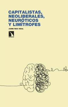 Capitalistas, neoliberales, neuróticos y limítrofes Capitalistas, neoliberales, neuróticos y limítrofes