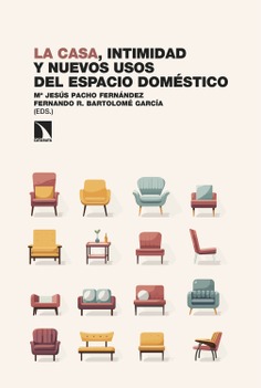 La casa, intimidad y nuevos usos del espacio doméstico La casa, intimidad y nuevos usos del espacio doméstico