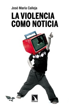 La violencia como noticia La violencia como noticia
