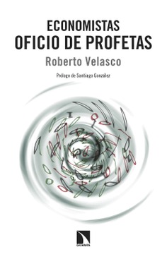 Economistas. Oficio de profetas Economistas. Oficio de profetas