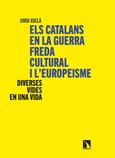 Els catalans en la guerra freda cultural i l’europeisme