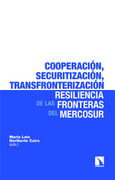 Cooperación, securitización, transfronterización: la resiliencia de las fronteras del Mercosur