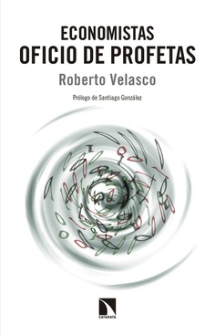 Economistas. Oficio de profetas Economistas. Oficio de profetas