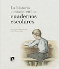 Portada de: La historia contada en los cuadernos escolares