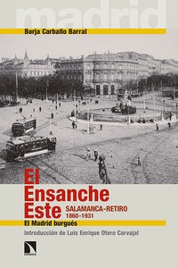 El Ensanche Este. Salamanca-Retiro 1860-1931 El Ensanche Este. Salamanca-Retiro 1860-1931