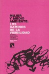 Portada de: Mujer y medio ambiente: los caminos de la visibilidad.