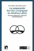 Portada de: La cooperación Sur-Sur y triangular en América Latina.