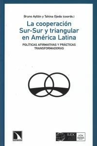 La cooperación Sur-Sur y triangular en América Latina. La cooperación Sur-Sur y triangular en América Latina.