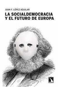 La socialdemocracia y el futuro de Europa La socialdemocracia y el futuro de Europa