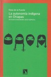 La autonomía indígena en Chiapas.