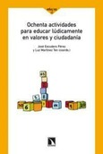 Ochenta actividades para educar lúdicamente en valores y ciudadanía