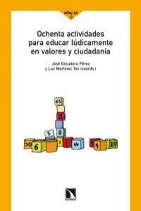 Ochenta actividades para educar lúdicamente en valores y ciudadanía Ochenta actividades para educar lúdicamente en valores y ciudadanía
