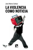 Portada de: La violencia como noticia
