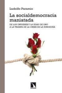 La socialdemocracia maniatada. La socialdemocracia maniatada.