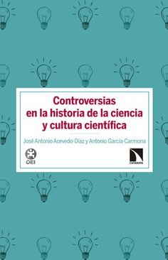 Controversias en la historia de la ciencia y cultura científica Controversias en la historia de la ciencia y cultura científica
