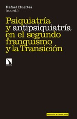 Psiquiatría y antipsiquiatría en el segundo franquismo y la Transición