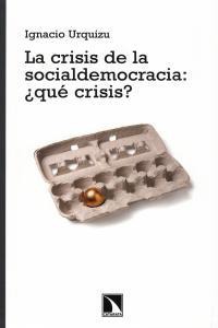 La crisis de la socialdemocracia: ¿qué crisis? La crisis de la socialdemocracia: ¿qué crisis?