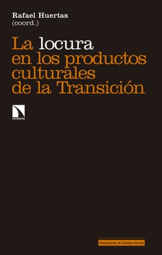 La locura en los productos culturales de la Transición La locura en los productos culturales de la Transición