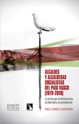 Portada de: Alcaldes y alcaldesas socialistas del País Vasco (1979-2018)