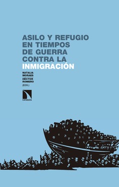 Asilo y refugio en tiempos de guerra contra la inmigración Asilo y refugio en tiempos de guerra contra la inmigración