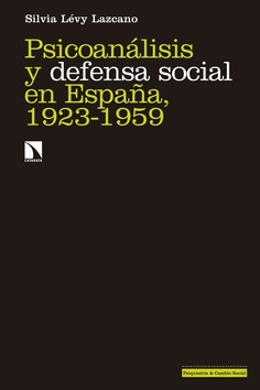 Psicoanálisis y defensa social en España, 1923-1959