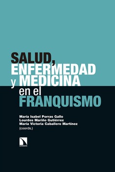 Salud, enfermedad y medicina en el Franquismo Salud, enfermedad y medicina en el Franquismo