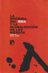 Portada de: La epidemia del sida y la globalización de los riesgos