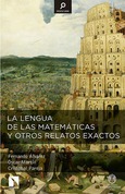 Portada de: La lengua de las matemáticas y otros relatos exactos