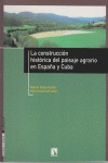 Portada de: La construcción histórica del paisaje rural en España y Cuba
