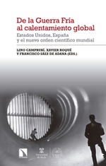 Presentación de 'De la Guerra Fría al calentamiento global', de L. Camprubí, X. Roqué y F. Sáez de Adana (eds.) 