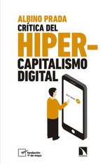 Presentación de 'Crítica del hipercapitalismo digital', de Albino Prada